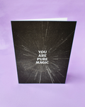 You Are Pure Magic - Greeting Card